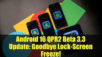 Android 16 QPR2 Beta 3.3 Update: Goodbye Lock-Screen Freeze!