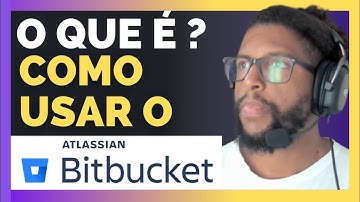 O QUE É BITBUCKET   O QUE É GIT, COMO USAR O BITBUCKET