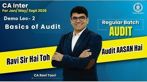 Demo Lec 02: Basics of Audit | CA Inter Audit Regular Batch for Jan/May/Sep26 | CA Ravi Taori Sir