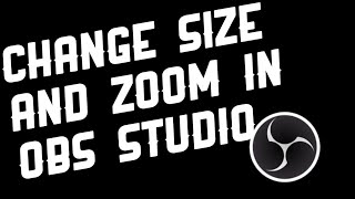 change screen size and zoom when recording in obs studio