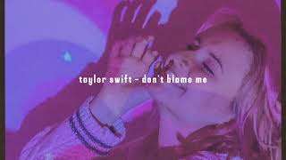Don't Blame Me - Taylor Swift (Slowed, Reverb)