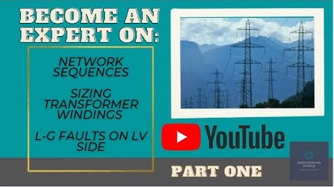 Network Sequences | Sizing Transformer Windings | L-G Faults on LV Side | Part One