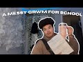 Messy But Real: GRWM for School 😬