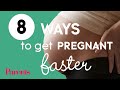 8 Ways To Get Pregnant Faster | Getting Pregnant | Parents