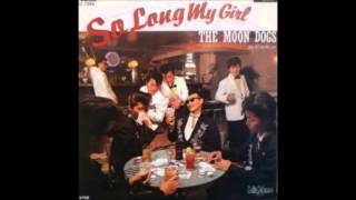 Video thumbnail of "THE MOON DOGS　　　　So Long My Girl　　Linda My Love"