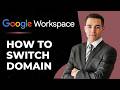How to Switch Domain in Google Workspace