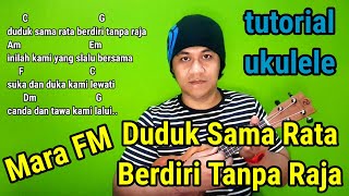 Duduk Sama Rata Berdiri Tanpa Raja - Mara FM | tutorial ukulele