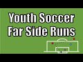 Youth soccer far side runs