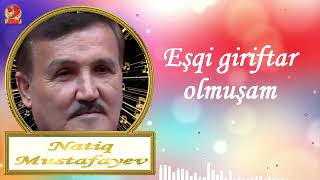 Natiq Mustafayev-Eşqi giriftar olmuşam Resimi