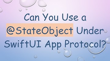 Can You Use a @ StateObject Under SwiftUI App Protocol?