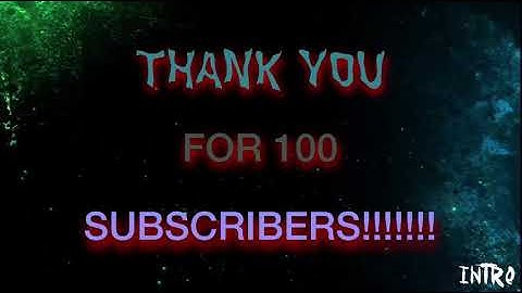 THANK YOU FOR 100 SUBSCRIBERS!!!(INTRO)