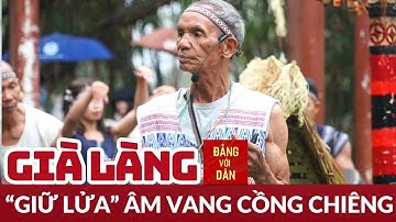 Người gìn giữ nhịp chiêng trên cao nguyên Lâm Đồng | Người tốt việc tốt | Đảng với Dân