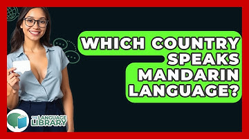 Which Country Speaks Mandarin Language? - The Language Library