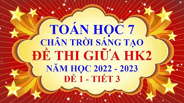 Toán học lớp 7 - Chân trời sáng tạo - Đề thi giữa học kì 2 - Năm học 2022 - 2023 -   Đề 1 - Tiết 3