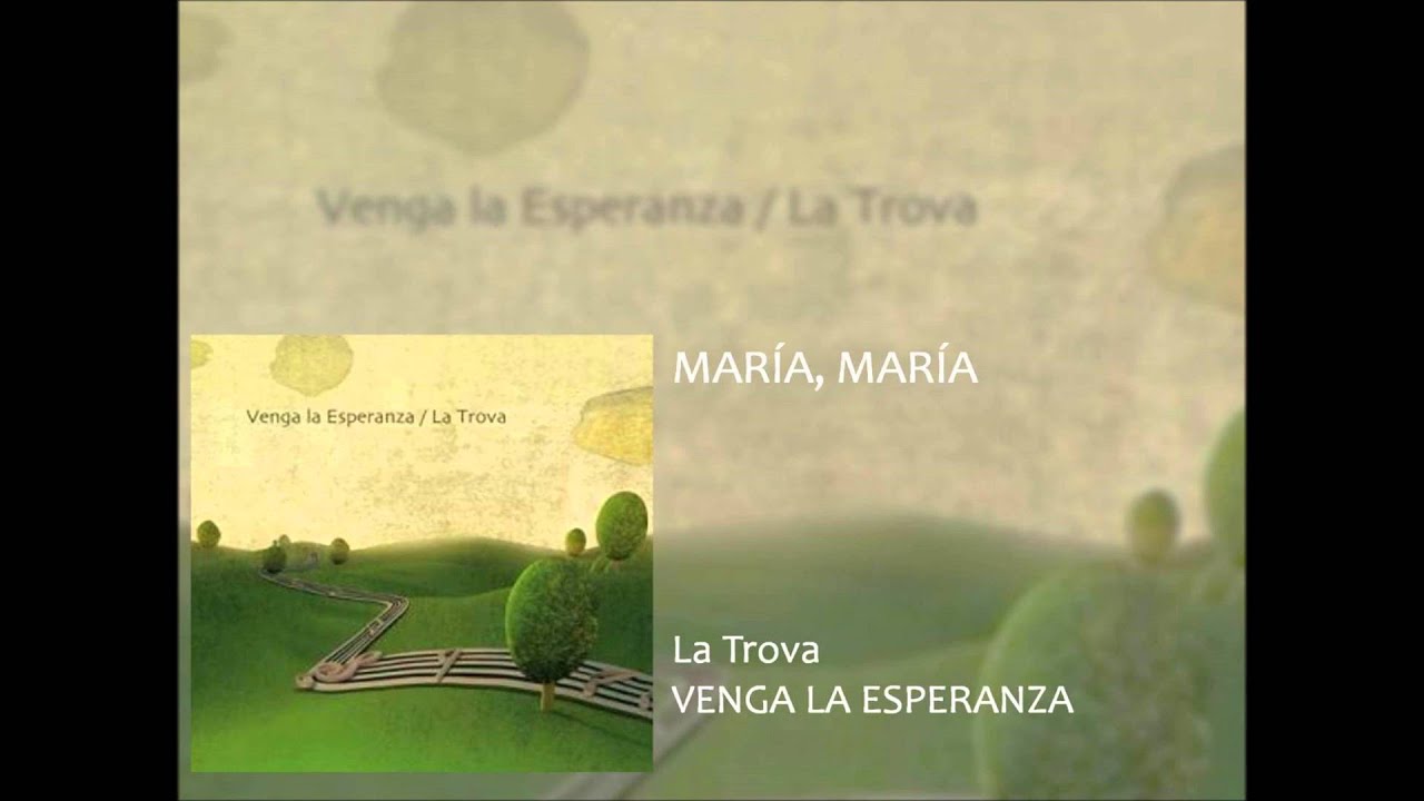 Maria, Maria. VENGA LA ESPERANZA. LA TROVA & MARIVÍ CABO - YouTube