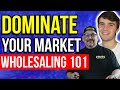 Wholesaling Systems 101- How to Dominate Your Market