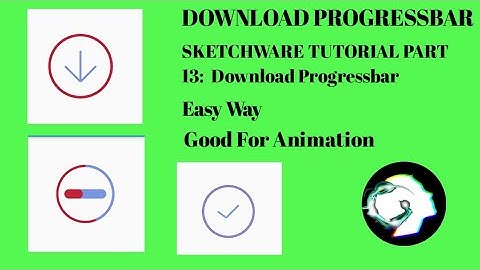 SKETCHWARE TUTORIAL PART 15:  Download ProgressBar