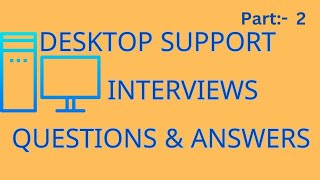 Part:-2 Desktop Support Interview Questions and Answers | Desktop Support Engineer 2023