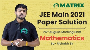JEE Main 2021 Maths Paper Solution | 26 Aug Shift 1 | JEE Main PYQ with Detailed Analysis | Matrix