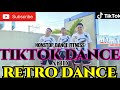 TIKTOK - RETRO - REMIX | TIKTOK NONSTOP | RETRO DANCE | NONSTOP DANCE | SIMPLE DANCE