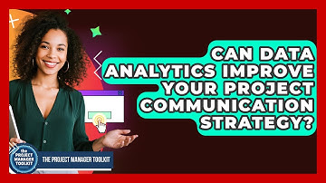 Can Data Analytics Improve Your Project Communication Strategy? - The Project Manager Toolkit