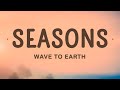 Wave To Earth - Seasons (Lyrics) | 25 Min