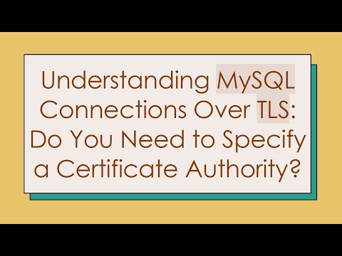 Understanding MySQL Connections Over TLS: Do You Need to Specify a Certificate Authority?