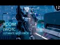 XCOM 2 LWOTC Ultimate Season 2 Ep.12 | I Сложно, очень сложно