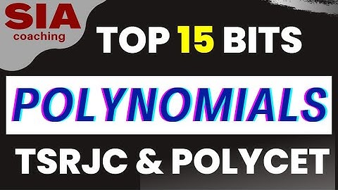TOP 15 Bits ||  POLYNOMIALS  || POLYCET & RJC 2022 || SIA Coaching || RDTCET , IIIT ||