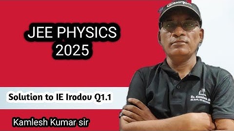 Solution to IE Irodov I Q 1.1 l JEE advanced l physics l Kamlesh kumar sir