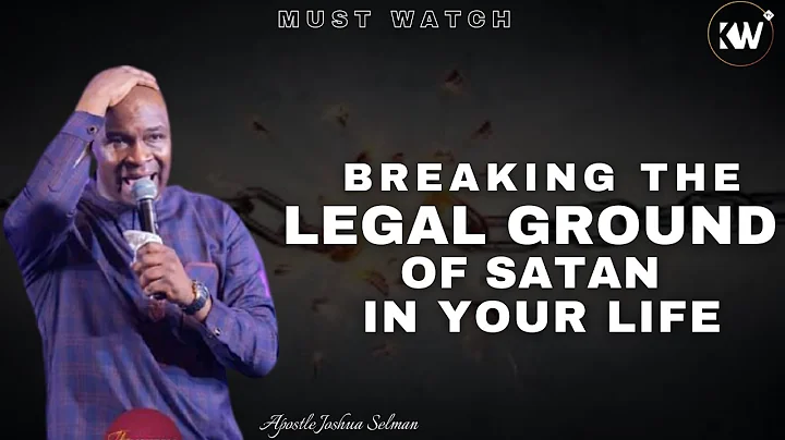 DESTROYING THE LEGAL GROUND OF SATAN IN YOUR LIFE AND FAMILY - Apostle Joshua Selman