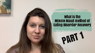 Everything About the Minnie Maud Method for Eating Disorder Recovery - Part 1