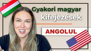 Gyakori MAGYAR kifejezések ANGOLUL | magyarról angolra fordítás és gondolatmenet