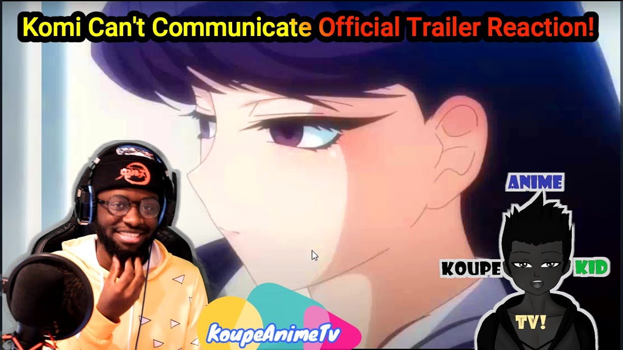 Komi Can't Communicate Official Trailer Reaction! - YouTube