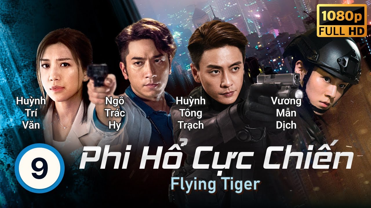 Huỳnh Tông Trạch | TVB Phi Hổ Cực Chiến tập 9/30 | tiếng Việt | Miêu Kiều Vỹ | TVB 2018