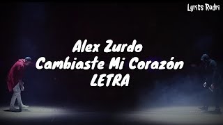 Video thumbnail of "Alex Zurdo - Cambiaste Mi Corazón (LETRA)"