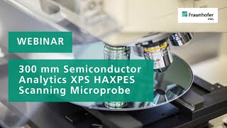 Webinar: 300 mm Semiconductor Analytics  XPS HAXPES Scanning Microprobe | Fraunhofer IPMS
