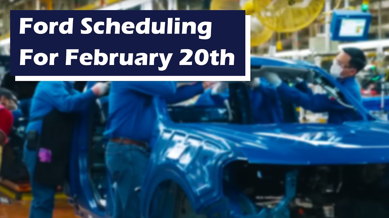 Ford Scheduling Information for February 20th