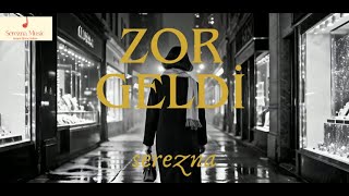 Zor Geldi̇ - Serezna