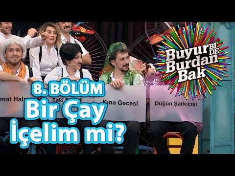 Buyur Bi'de Burdan Bak 8. Bölüm, Bir Çay İçelim mi?