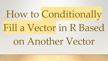 How to Conditionally Fill a Vector in R Based on Another Vector