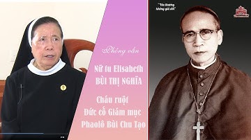 Phỏng vấn nữ tu Elisabeth- Cháu ruột Đức cố Giám mục Phaolô Bùi Chu Tạo