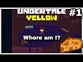 Undertale Yellow | Where am i? #1