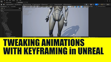 Tweaking and Adjusting Animation Sequences with Keyframing in Unreal Engine