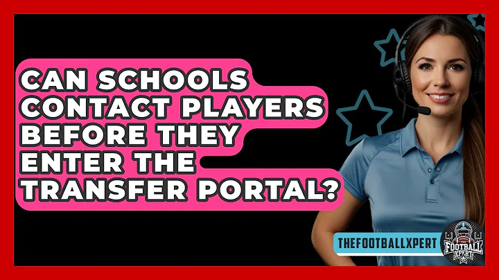 Can Schools Contact Players Before They Enter the Transfer Portal? - The Football Xpert