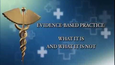 Evidence Based Practice: What It Is and What It Is Not