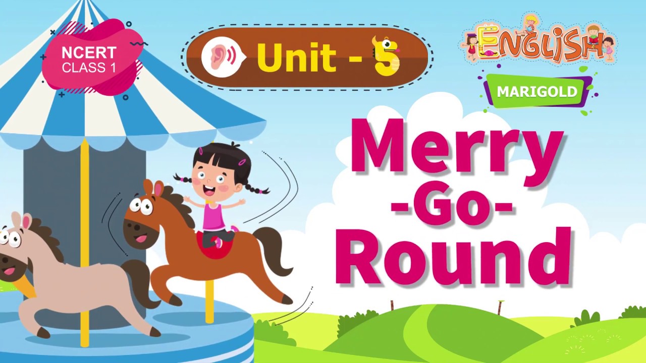 Merry-Go-Round - Marigold Unit 5 - NCERT English Class 1 [Listen]