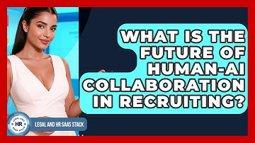 What Is The Future Of human-AI Collaboration In Recruiting? - Legal And HR SaaS Stack