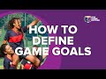 How to define Game Goals? Game Design Training