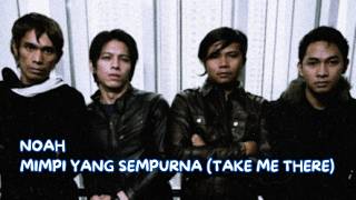 NOAH - Mimpi Yang Sempurna (Take Me There)